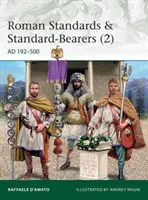 Römische Standarten und Träger von Standarten (2): Ad 192-500 - Roman Standards & Standard-Bearers (2): Ad 192-500