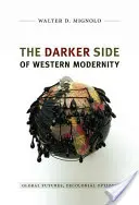 Die dunklere Seite der westlichen Moderne: Globale Zukünfte, dekoloniale Optionen - The Darker Side of Western Modernity: Global Futures, Decolonial Options