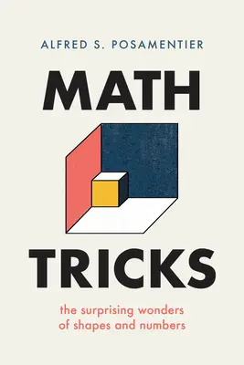 Mathe-Tricks: Die überraschenden Wunder von Formen und Zahlen - Math Tricks: The Surprising Wonders of Shapes and Numbers