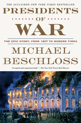 Kriegspräsidenten: Die epische Geschichte von 1807 bis zur Neuzeit - Presidents of War: The Epic Story, from 1807 to Modern Times