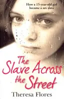 Sklavin auf der anderen Straßenseite - Die erschütternde wahre Geschichte, wie ein 15-jähriges Mädchen zur Sexsklavin wurde - Slave Across the Street - The harrowing true story of how a 15-year-old girl became a sex slave