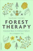 Wald-Therapie: Saisonale Wege zur Natur für ein glücklicheres Leben - Forest Therapy: Seasonal Ways to Embrace Nature for a Happier You