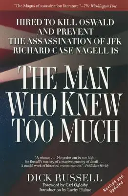 Der Mann, der zu viel wusste: Angeheuert, um Oswald zu töten und das Attentat auf JFK zu verhindern - The Man Who Knew Too Much: Hired to Kill Oswald and Prevent the Assassination of JFK