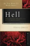 Alles, was Sie über die Hölle wissen wollen: Drei christliche Ansichten über Gottes Endlösung für das Problem der Sünde - All You Want to Know about Hell: Three Christian Views of God's Final Solution to the Problem of Sin