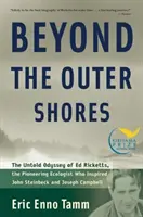 Jenseits der äußeren Ufer: Die unentdeckte Odyssee von Ed Ricketts, dem bahnbrechenden Ökologen, der John Steinbeck und Joseph Campbell inspirierte - Beyond the Outer Shores: The Untold Odyssey of Ed Ricketts, the Pioneering Ecologist Who Inspired John Steinbeck and Joseph Campbell