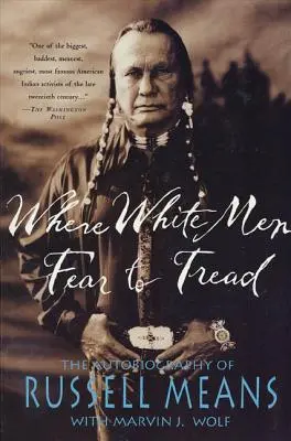 Wo Weiße Angst haben zu treten: Die Autobiographie von Russell Means - Where White Men Fear to Tread: The Autobiography of Russell Means