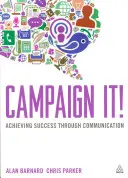Campaign It!: Erfolgreich durch Kommunikation - Campaign It!: Achieving Success Through Communication