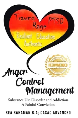 Management der Wutkontrolle: Substanzgebrauchsstörung und Sucht Eine schmerzhafte Überzeugung - Anger Control Management: Substance use Disorder and Addiction A painful Conviction