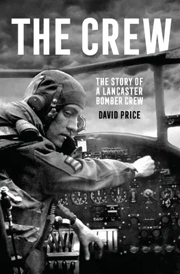 Die Besatzung: Die Geschichte einer Lancaster-Bomberbesatzung - The Crew: The Story of a Lancaster Bomber Crew