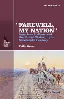 Lebe wohl, meine Nation: Amerikanische Indianer und die Vereinigten Staaten im neunzehnten Jahrhundert - Farewell, My Nation: American Indians and the United States in the Nineteenth Century