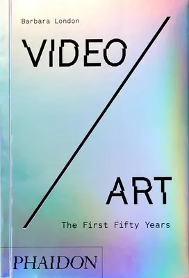 Video/Kunst: Die ersten fünfzig Jahre - Video/Art: The First Fifty Years