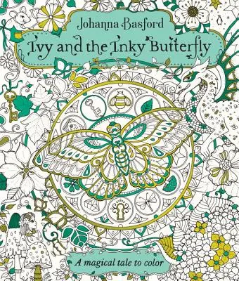 Efeu und der Tintenschmetterling: Ein magisches Märchen zum Ausmalen - Ivy and the Inky Butterfly: A Magical Tale to Color