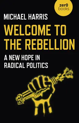 Willkommen in der Rebellion: Eine neue Hoffnung in der radikalen Politik - Welcome to the Rebellion: A New Hope in Radical Politics