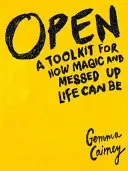 Offen: Ein Werkzeugkasten dafür, wie magisch und chaotisch das Leben sein kann - Open: A Toolkit for How Magic and Messed Up Life Can Be