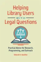 Hilfe für Bibliotheksbenutzer bei rechtlichen Fragen: Praktische Ratschläge für Forschung, Programmierung und Öffentlichkeitsarbeit - Helping Library Users with Legal Questions: Practical Advice for Research, Programming, and Outreach