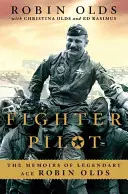Kampfpilot: Die Memoiren des legendären Fliegerasses Robin Olds - Fighter Pilot: The Memoirs of Legendary Ace Robin Olds