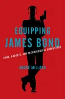 Die Ausrüstung von James Bond: Waffen, Gadgets und Technikbegeisterung - Equipping James Bond: Guns, Gadgets, and Technological Enthusiasm