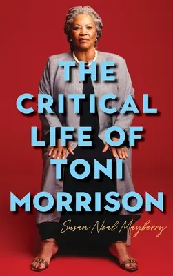 Das kritische Leben von Toni Morrison - The Critical Life of Toni Morrison