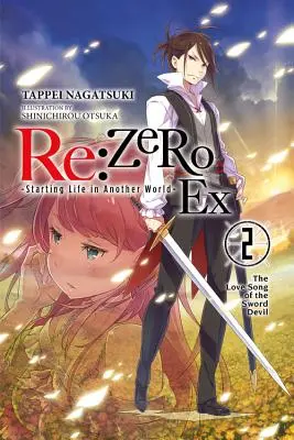 RE: Zero -Starting Life in Another World- Ex, Vol. 2 (Light Novel): Das Liebeslied des Schwertteufels - RE: Zero -Starting Life in Another World- Ex, Vol. 2 (Light Novel): The Love Song of the Sword Devil