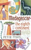 Madagaskar: Der achte Kontinent: Leben, Tod und Entdeckung in einer verlorenen Welt - Madagascar: The Eighth Continent: Life, Death & Discovery in a Lost World
