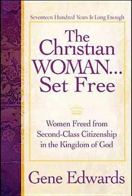 Die christliche Frau in Freiheit: Frauen als Bürger zweiter Klasse im Reich Gottes - The Christian Woman Set Free: Women Freed from Second-Class Citizenship in the Kingdom of God