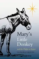 Marias kleiner Esel und die Flucht nach Ägypten - Mary's Little Donkey and the Escape to Egypt