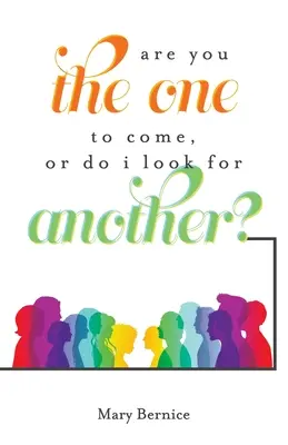 Bist du derjenige, der kommt, oder soll ich mir einen anderen suchen? - Are You The One to Come, Or Do I Look For Another?