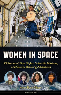 Frauen im Weltraum: 23 Geschichten von Erstflügen, wissenschaftlichen Missionen und Abenteuern, die die Schwerkraft überwinden - Women in Space: 23 Stories of First Flights, Scientific Missions, and Gravity-Breaking Adventures