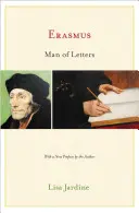 Erasmus, der Mann der Briefe: Die Konstruktion von Charisma im Druck - Aktualisierte Ausgabe - Erasmus, Man of Letters: The Construction of Charisma in Print - Updated Edition
