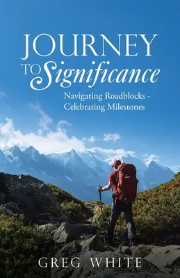 Die Reise zur Bedeutung: Hindernisse überwinden - Meilensteine feiern - Journey to Significance: Navigating Roadblocks - Celebrating Milestones