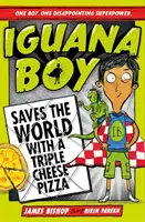 Iguana Boy rettet die Welt mit einer Dreifach-Käsepizza - Buch 1 - Iguana Boy Saves the World With a Triple Cheese Pizza - Book 1