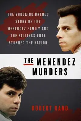 Die Menendez-Morde: Die schockierende, nicht erzählte Geschichte der Menendez-Familie und der Morde, die die Nation in Erstaunen versetzten - The Menendez Murders: The Shocking Untold Story of the Menendez Family and the Killings That Stunned the Nation