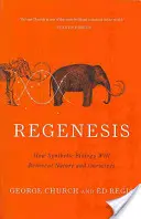 Regenesis: Wie die synthetische Biologie die Natur und uns selbst neu erfinden wird - Regenesis: How Synthetic Biology Will Reinvent Nature and Ourselves