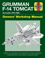 Grumman F-14 Tomcat Werkstatthandbuch für Besitzer: Alle Modelle 1970-2006 - Einblicke in den Betrieb und die Wartung der legendären variablen Geometrie der US Navy - Grumman F-14 Tomcat Owners' Workshop Manual: All Models 1970-2006 - Insights Into Operating and Maintaining the Us Navy's Legendary Variable Geometry