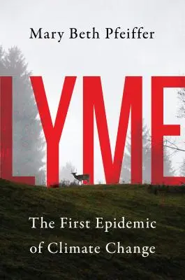 Lyme: Die erste Epidemie des Klimawandels - Lyme: The First Epidemic of Climate Change