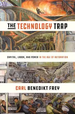 Die Technologiefalle: Kapital, Arbeit und Macht im Zeitalter der Automatisierung - The Technology Trap: Capital, Labor, and Power in the Age of Automation
