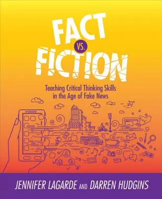 Fakten vs. Fiktion: Vermittlung von Fähigkeiten zum kritischen Denken im Zeitalter der Fake News - Fact vs. Fiction: Teaching Critical Thinking Skills in the Age of Fake News