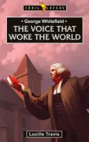 George Whitefield: Die Stimme, die die Welt erweckte - George Whitefield: Voice That Woke the World