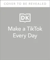 Machen Sie jeden Tag einen TikTok - 365 Anregungen für aufmerksamkeitsstarke TikToks - Make a TikTok Every Day - 365 Prompts for Attention-Grabbing TikToks