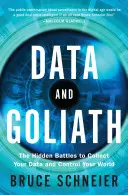 Daten und Goliath: Die versteckten Kämpfe um Ihre Daten und die Kontrolle Ihrer Welt - Data and Goliath: The Hidden Battles to Collect Your Data and Control Your World