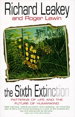Das sechste Aussterben: Muster des Lebens und die Zukunft der Menschheit - The Sixth Extinction: Patterns of Life and the Future of Humankind