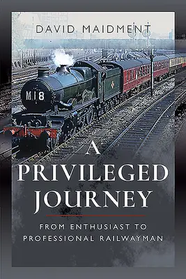 Eine privilegierte Reise: Vom Enthusiasten zum professionellen Eisenbahner - A Privileged Journey: From Enthusiast to Professional Railwayman
