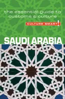 Saudi-Arabien - Culture Smart!: Der unverzichtbare Leitfaden für Bräuche und Kultur - Saudi Arabia - Culture Smart!: The Essential Guide to Customs & Culture