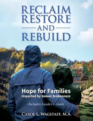 Zurückfordern, wiederherstellen und wieder aufbauen: Hoffnung für Familien, die von sexueller Zerrissenheit betroffen sind - Reclaim, Restore, and Rebuild: Hope for Families Impacted by Sexual Brokenness