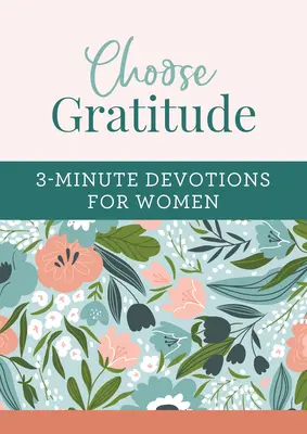 Dankbarkeit wählen: 3-Minuten-Andachten für Frauen - Choose Gratitude: 3-Minute Devotions for Women