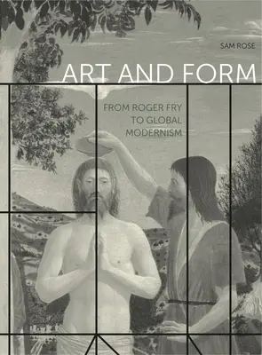 Kunst und Form: Von Roger Fry bis zur globalen Moderne - Art and Form: From Roger Fry to Global Modernism