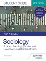 AQA A-level Sociology Student Guide 2: Themen der Soziologie (Familien und Haushalte und Überzeugungen in der Gesellschaft) - AQA A-level Sociology Student Guide 2: Topics in Sociology (Families and households and Beliefs in society)