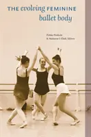 Der sich entwickelnde weibliche Ballettkörper - The Evolving Feminine Ballet Body