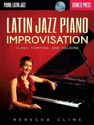 Latin Jazz-Klavierimprovisation: Clave, Comping und Solospiel - Latin Jazz Piano Improvisation: Clave, Comping, and Soloing