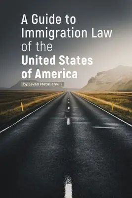 Ein Leitfaden zum Einwanderungsrecht der Vereinigten Staaten von Amerika - A Guide to Immigration Law of the United States of America